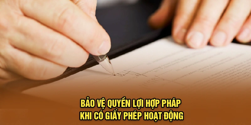 Bảo vệ quyền lợi hợp pháp khi có giấy phép hoạt động 789F