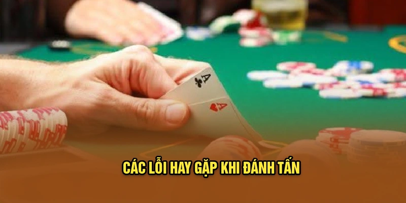 Các lỗi hay gặp khi đánh tấn