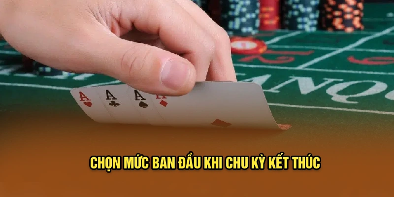 Chọn mức ban đầu khi chu kỳ kết thúc