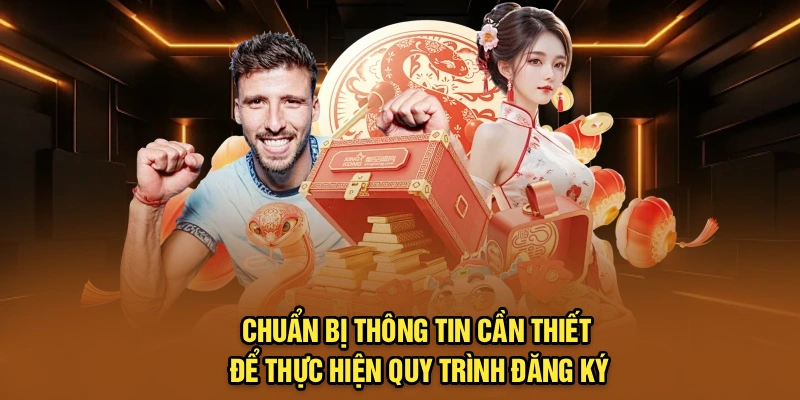 Chuẩn bị thông tin cần thiết để thực hiện quy trình đăng ký