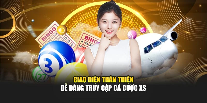 Giao diện thân thiện dễ dàng truy cập cá cược XS