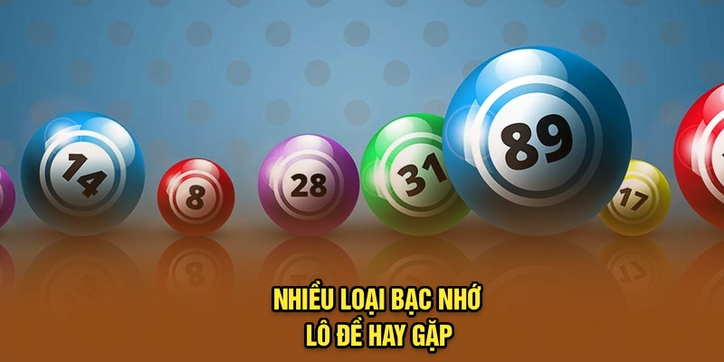 Nhiều loại bạc nhớ lô đề hay gặp