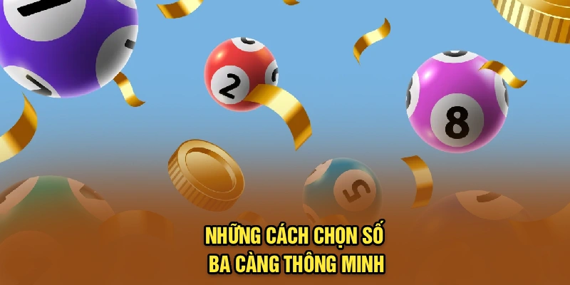 Những cách chọn số ba càng thông minh