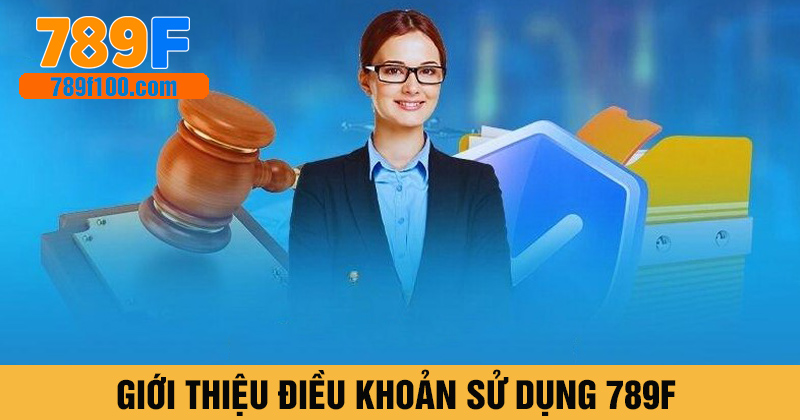 giới thiệu điều khoản sử dụng 789F